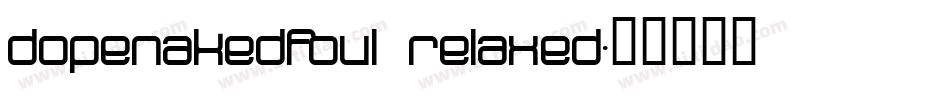dopenakedfoul relaxed字体转换